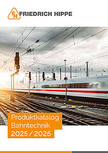 Produktkatalog Bahntechnik Friedrich Hippe – Produktkatalog Bahntechnik